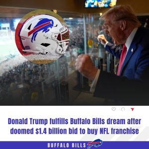 D/o/n/a/l/d T/r/u/m/p fulfills Buffalo Bills dream after doomed $1.4 billion bid to buy NFL franchise. -HTX